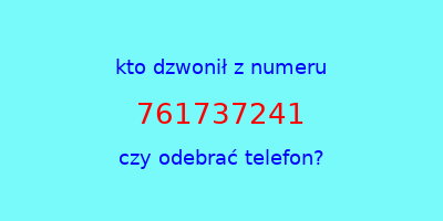 kto dzwonił 761737241  czy odebrać telefon?