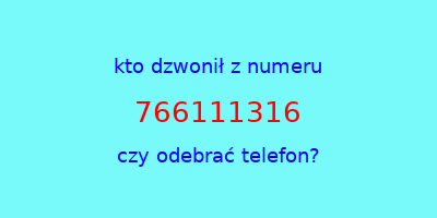 kto dzwonił 766111316  czy odebrać telefon?