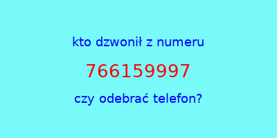 kto dzwonił 766159997  czy odebrać telefon?