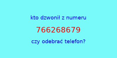 kto dzwonił 766268679  czy odebrać telefon?