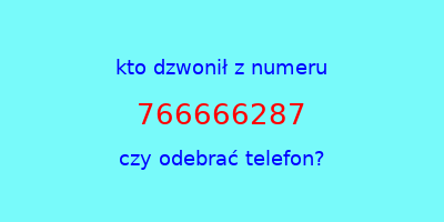 kto dzwonił 766666287  czy odebrać telefon?