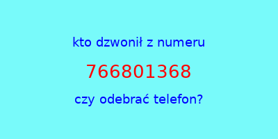 kto dzwonił 766801368  czy odebrać telefon?