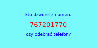 kto dzwonił 767201770  czy odebrać telefon?