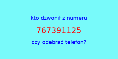 kto dzwonił 767391125  czy odebrać telefon?