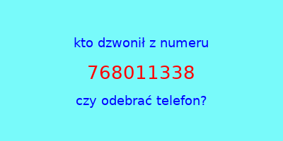 kto dzwonił 768011338  czy odebrać telefon?