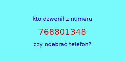 kto dzwonił 768801348  czy odebrać telefon?