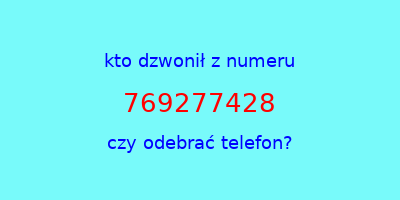 kto dzwonił 769277428  czy odebrać telefon?