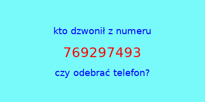 kto dzwonił 769297493  czy odebrać telefon?