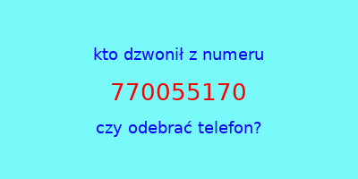 kto dzwonił 770055170  czy odebrać telefon?