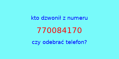 kto dzwonił 770084170  czy odebrać telefon?