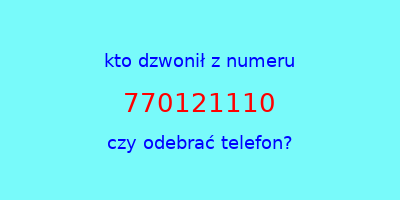 kto dzwonił 770121110  czy odebrać telefon?