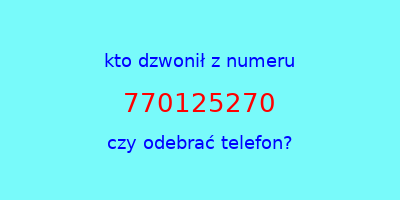 kto dzwonił 770125270  czy odebrać telefon?