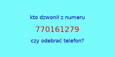 kto dzwonił 770161279  czy odebrać telefon?