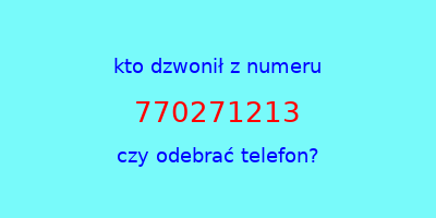 kto dzwonił 770271213  czy odebrać telefon?