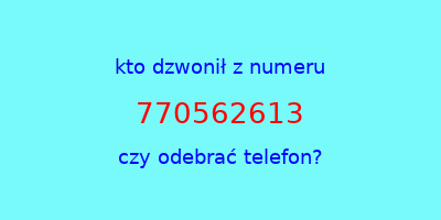 kto dzwonił 770562613  czy odebrać telefon?