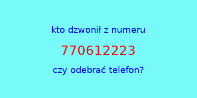 kto dzwonił 770612223  czy odebrać telefon?