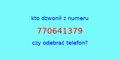 kto dzwonił 770641379  czy odebrać telefon?