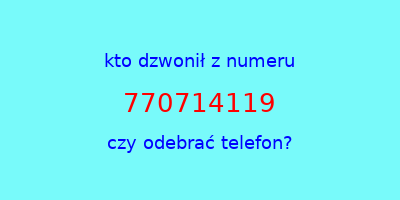 kto dzwonił 770714119  czy odebrać telefon?