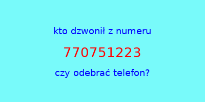 kto dzwonił 770751223  czy odebrać telefon?