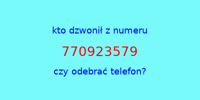 kto dzwonił 770923579  czy odebrać telefon?