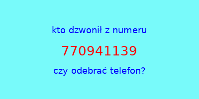 kto dzwonił 770941139  czy odebrać telefon?