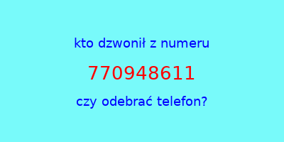 kto dzwonił 770948611  czy odebrać telefon?