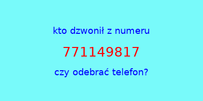 kto dzwonił 771149817  czy odebrać telefon?