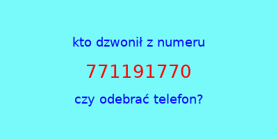 kto dzwonił 771191770  czy odebrać telefon?