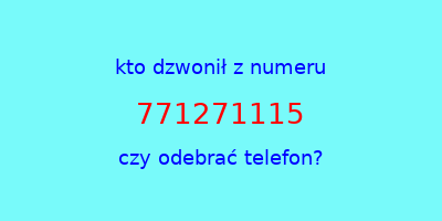 kto dzwonił 771271115  czy odebrać telefon?