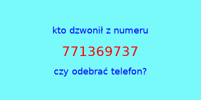 kto dzwonił 771369737  czy odebrać telefon?