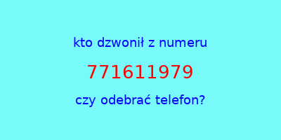 kto dzwonił 771611979  czy odebrać telefon?