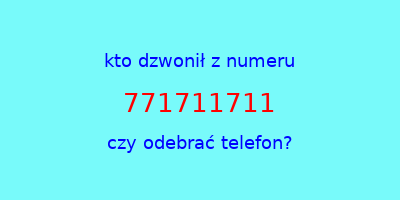 kto dzwonił 771711711  czy odebrać telefon?