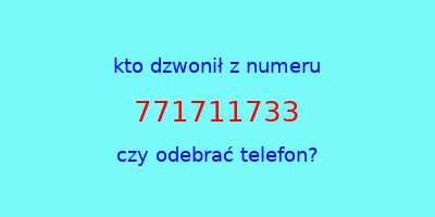 kto dzwonił 771711733  czy odebrać telefon?