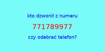 kto dzwonił 771789977  czy odebrać telefon?