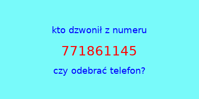 kto dzwonił 771861145  czy odebrać telefon?