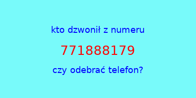 kto dzwonił 771888179  czy odebrać telefon?