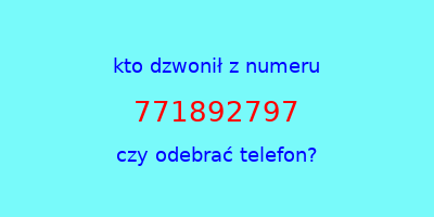 kto dzwonił 771892797  czy odebrać telefon?