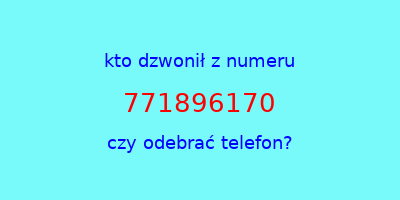 kto dzwonił 771896170  czy odebrać telefon?