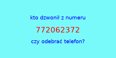 kto dzwonił 772062372  czy odebrać telefon?