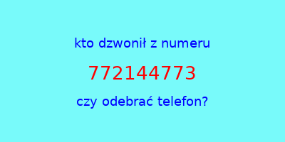 kto dzwonił 772144773  czy odebrać telefon?