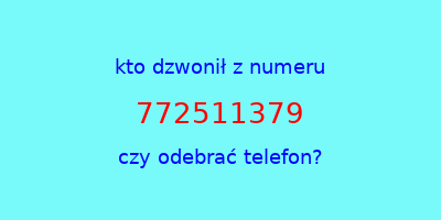 kto dzwonił 772511379  czy odebrać telefon?