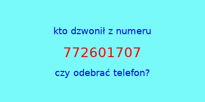 kto dzwonił 772601707  czy odebrać telefon?