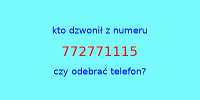 kto dzwonił 772771115  czy odebrać telefon?