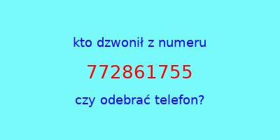 kto dzwonił 772861755  czy odebrać telefon?