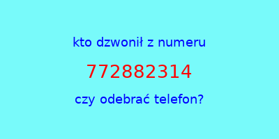 kto dzwonił 772882314  czy odebrać telefon?