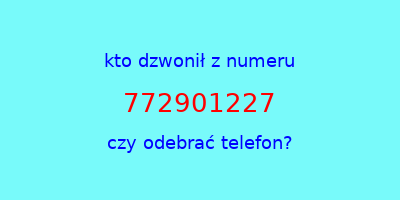 kto dzwonił 772901227  czy odebrać telefon?