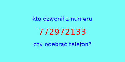 kto dzwonił 772972133  czy odebrać telefon?