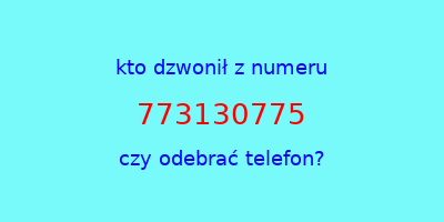 kto dzwonił 773130775  czy odebrać telefon?