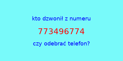 kto dzwonił 773496774  czy odebrać telefon?