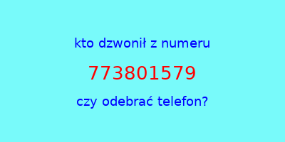 kto dzwonił 773801579  czy odebrać telefon?